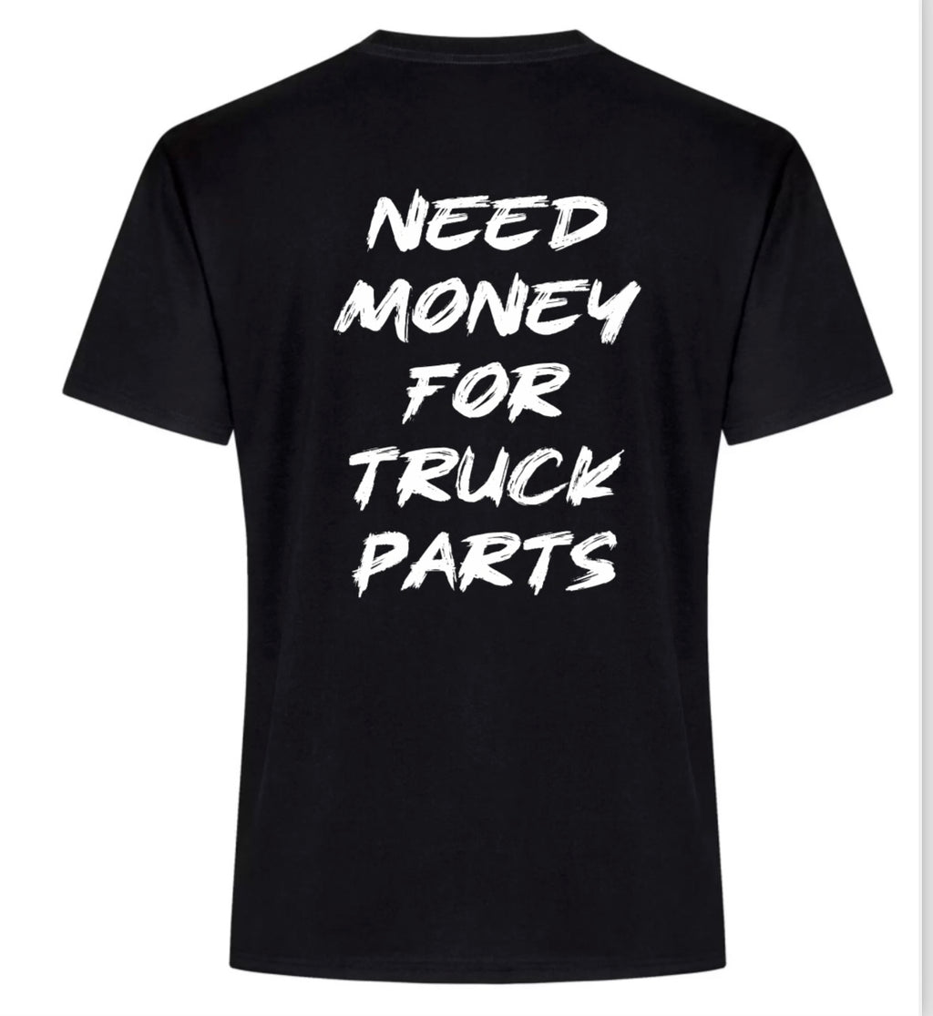 Need Money For Truck Parts T-Shirt